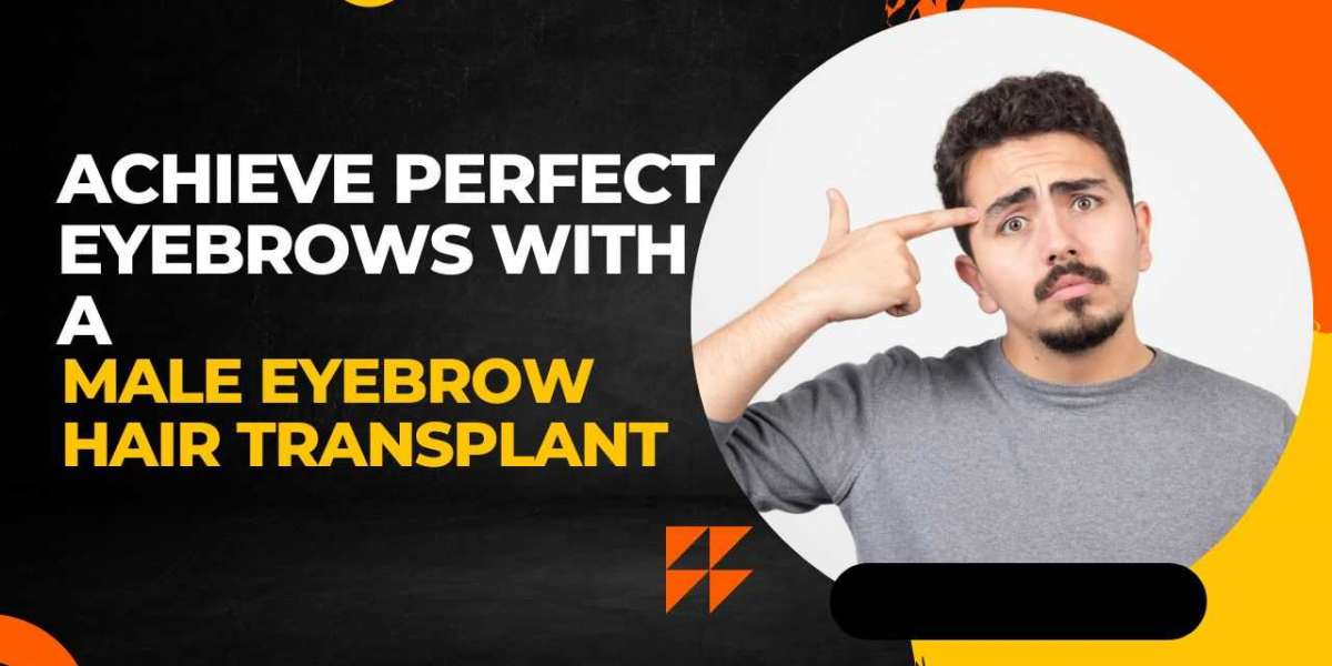 Eyebrow Transplant Male: Finding the Right Specialist for Your Needs