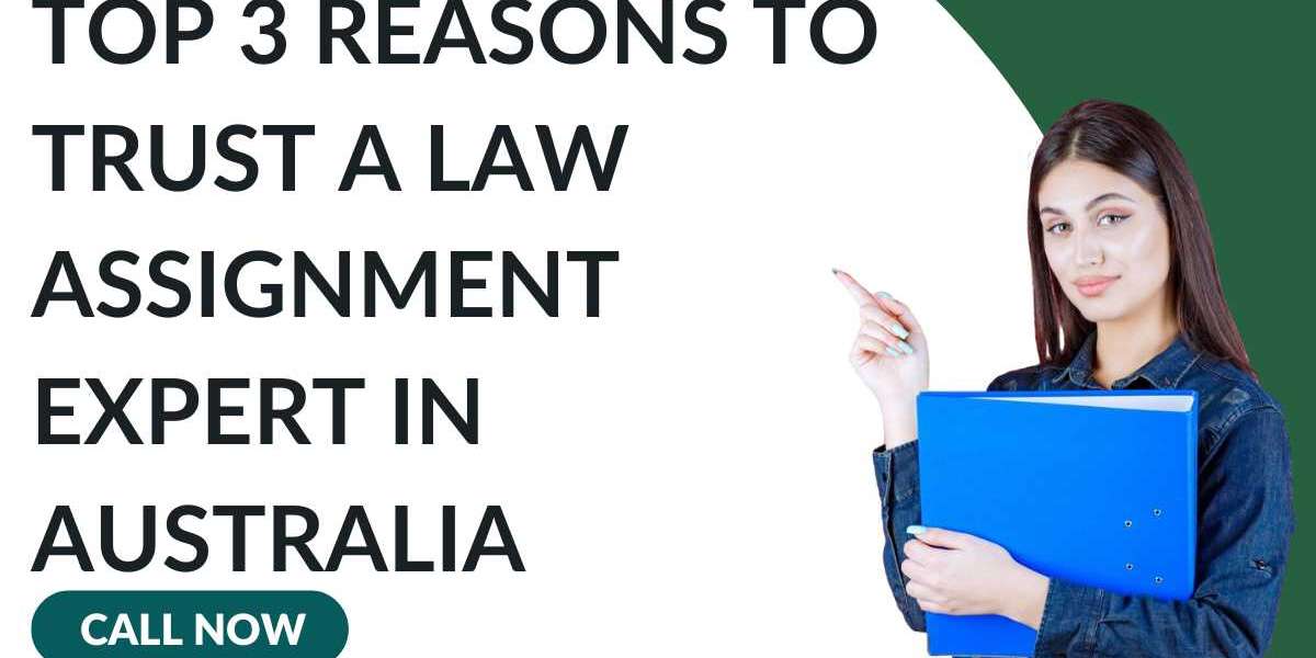 Top 3 Reasons to Trust a Law Assignment Expert in Australia for Your Projects