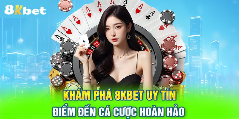 8KBET - Cổng Game Uy Tín Trong Làng Trò Chơi Cá Cược Online