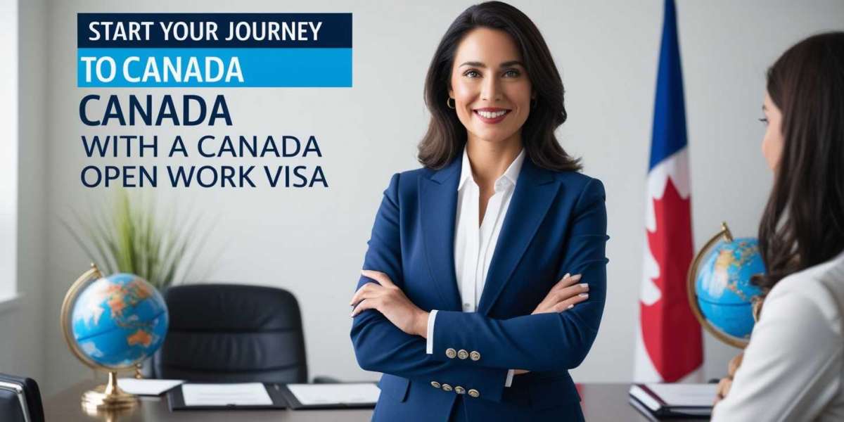 Start Your Journey to Canada with a Canada Open Work Visa