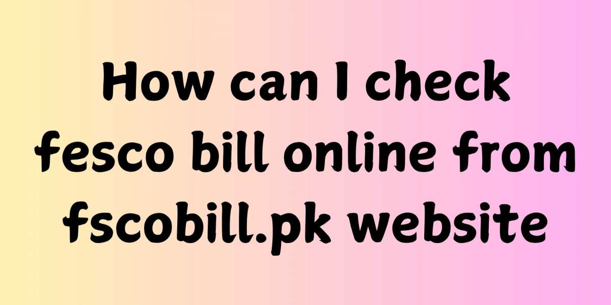 How Can I check fesco bill online from fscobill.pk website