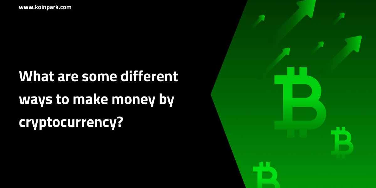 What are some different ways to make money by cryptocurrency?