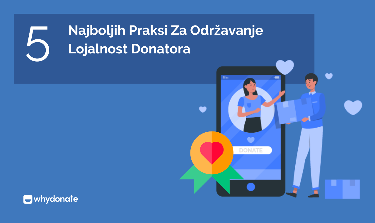 5 Najboljih Praksi Za Održavanje Lojalnost Donatora - WhyDonate