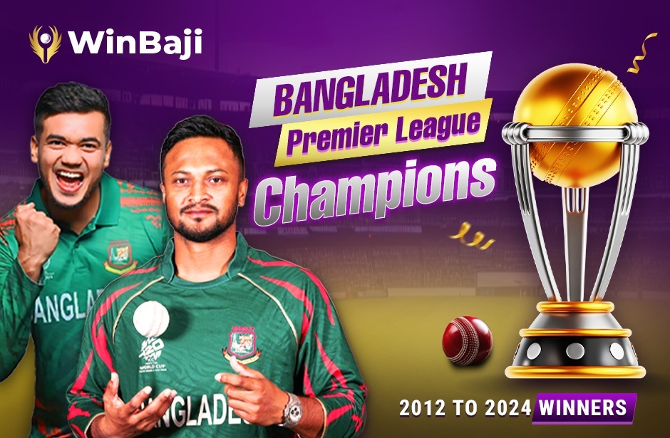 Bangladesh Premier League Champions: 2012 to 2024 Winners - Winbaji