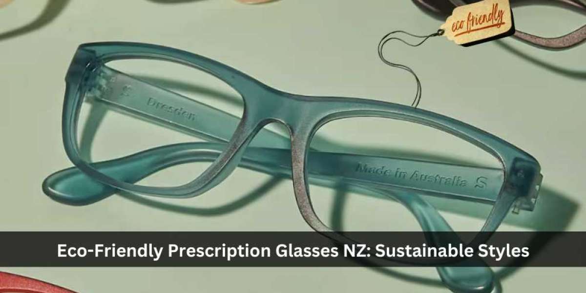 Eco-Friendly Prescription Glasses NZ: Sustainable Styles