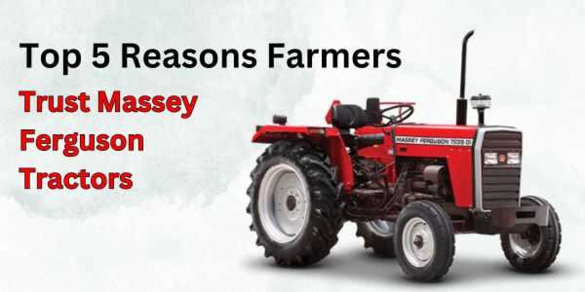 Top 5 Reasons Farmers Trust Massey Ferguson Tractors