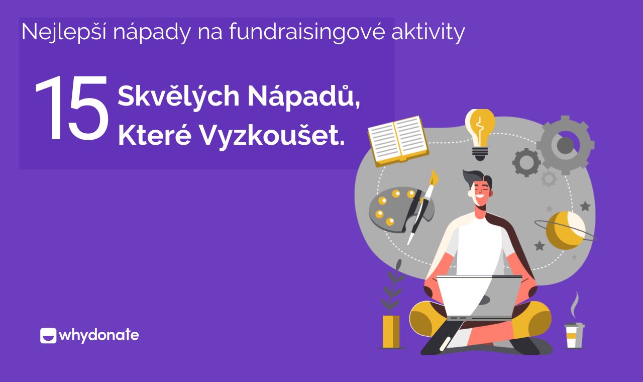 15 Snadných Fundraisingové Aktivity Nápadů Pro Charitativní NGO