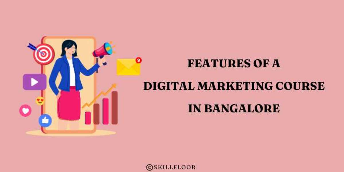 Top Features of a Great Digital Marketing Course in Bangalore - Skillfloor