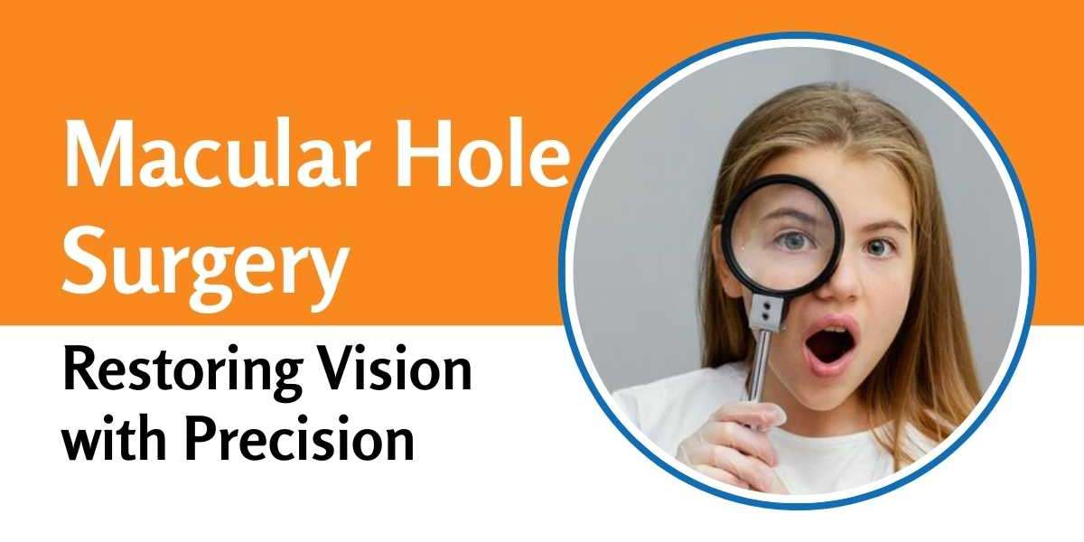 Macular Hole: Causes, Symptoms, and Advanced Surgical Treatment at Vasan Eye Care