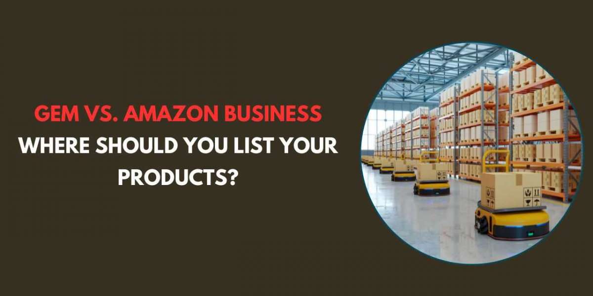 GeM vs. Amazon Business: Where Should You List Your Products?