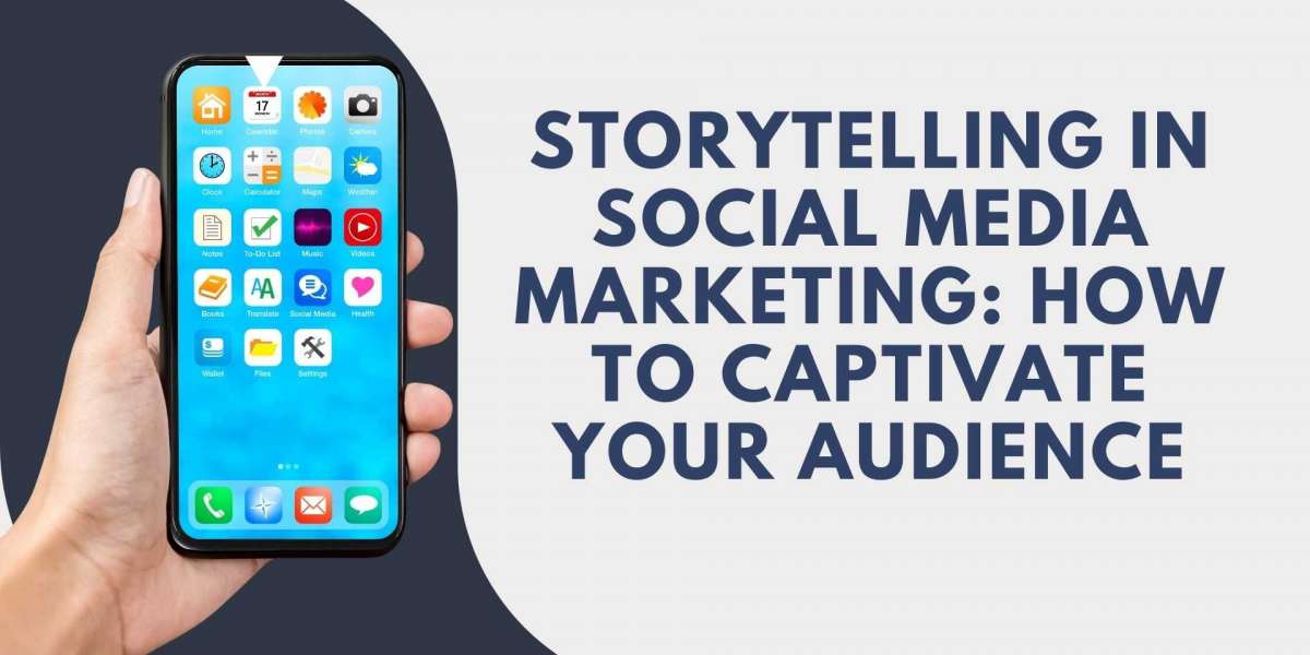 Storytelling in Social Media Marketing: How to Captivate Your Audience