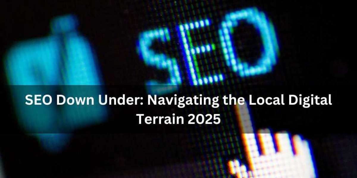 SEO Down Under: Navigating the Local Digital Terrain 2025