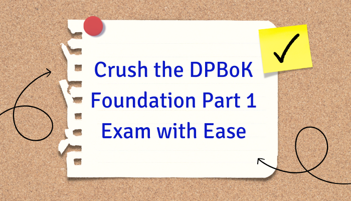 DPBoK Foundation Part 1 Exam: Expert Study Tips | Medium