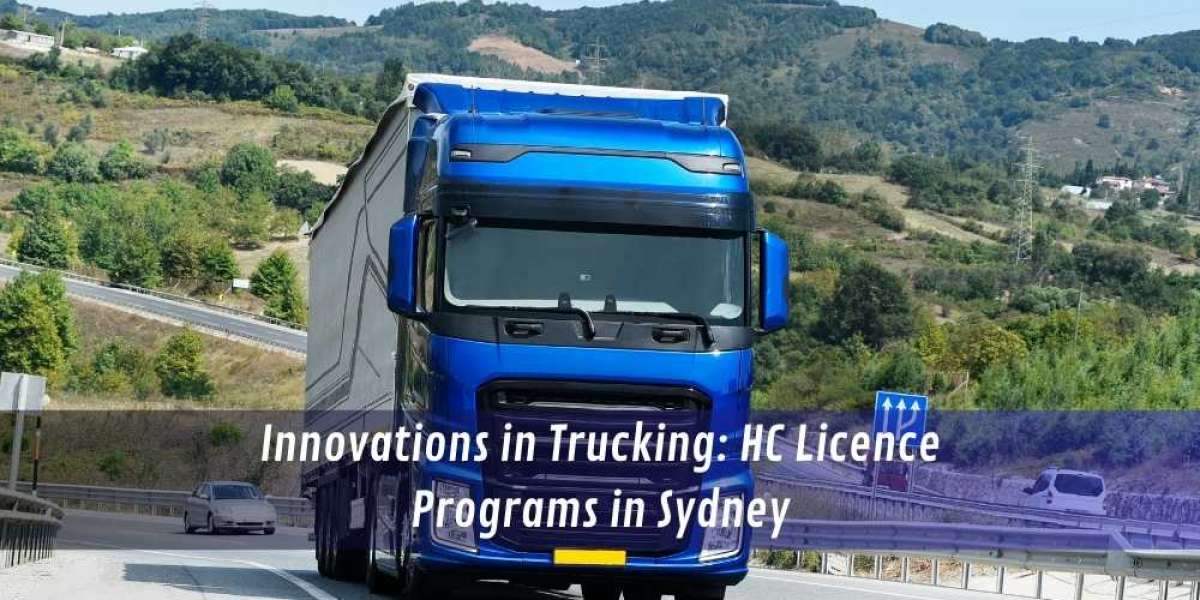 Innovations in Trucking: HC Licence Programs in Sydney