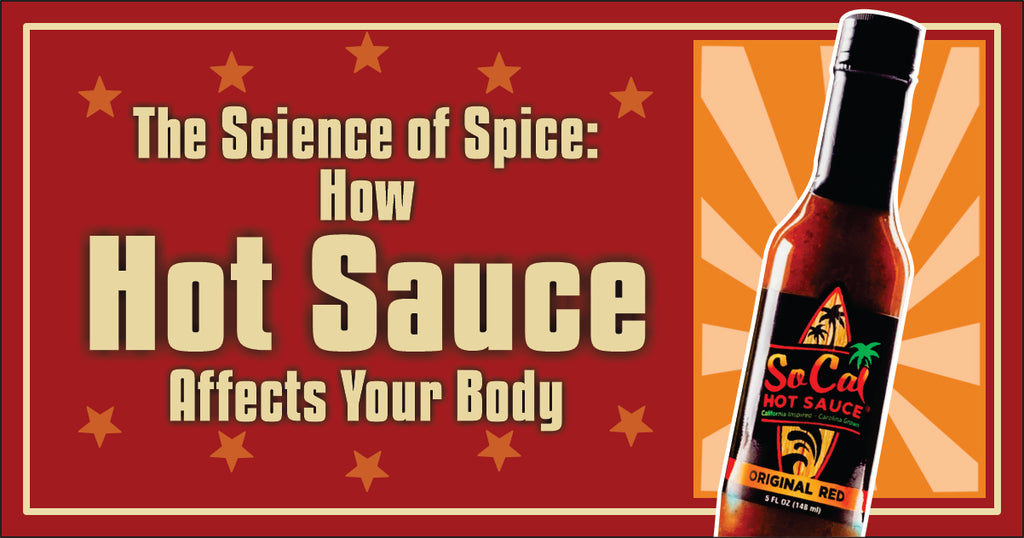 Hot Sauce Health Effects: How Spice Affects Your Body – SoCal Hot Sauce®