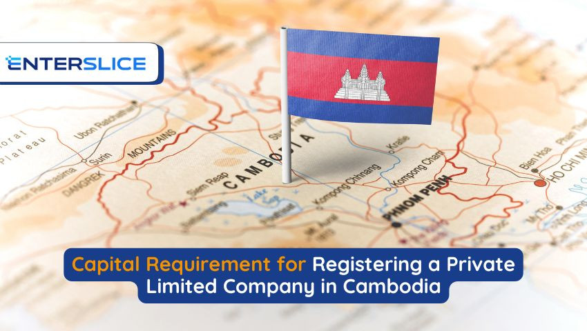 Capital Requirement for Registering a Private Limited Company in Cambodia