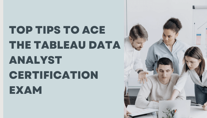 Top Tips to Ace Tableau TDA-C01 Exam Quickly