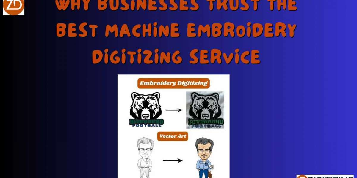 Why Businesses Trust the Best Machine Embroidery Digitizing Service