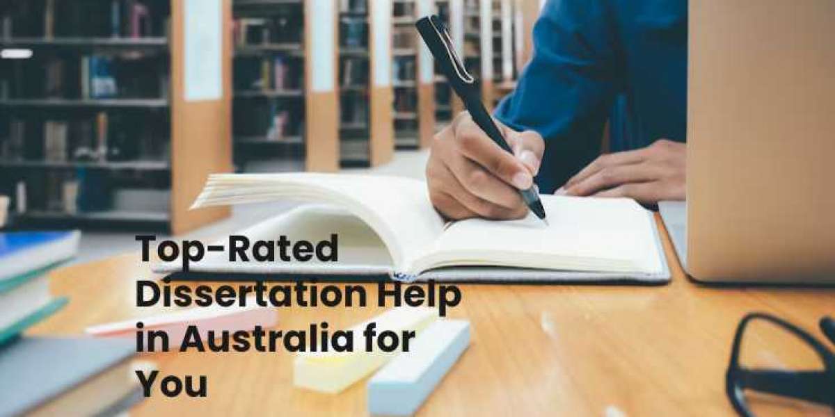 Top-Rated Dissertation Help in Australia for You