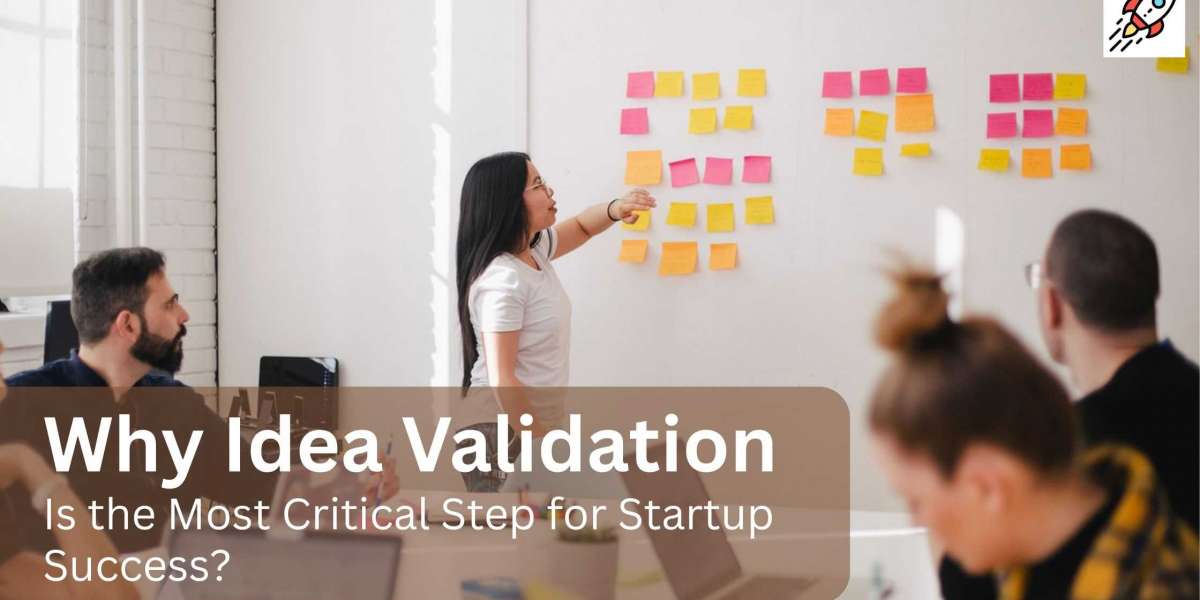 Why Idea Validation is the Most Critical Step for Startup Success
