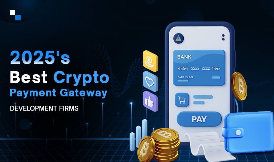 Top 10 Crypto Payment Gateway Development Companies of 2025