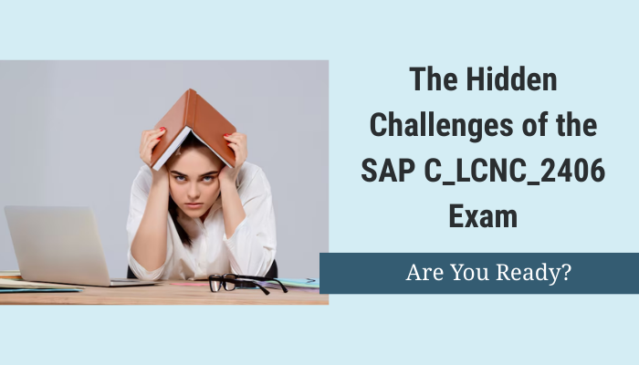 What Makes the SAP C_LCNC_2406 Exam Challenging? | Medium