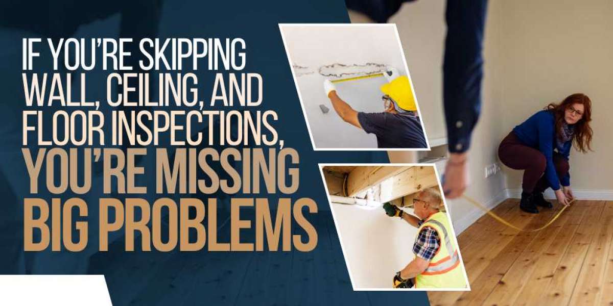 If You’re Skipping Wall, Ceiling, and Floor Inspections, You’re Missing Big Problems