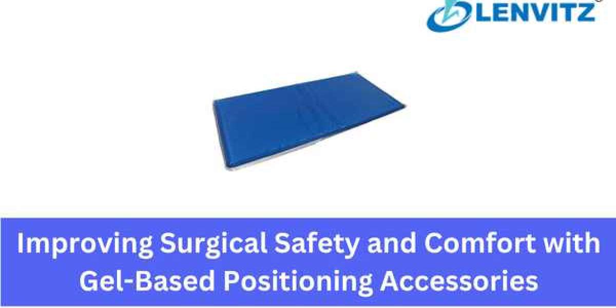 Improving Surgical Safety and Comfort with Gel-Based Positioning Accessories