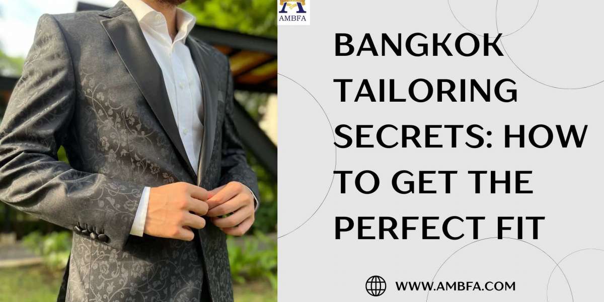 Bangkok Tailoring Secrets: How to Get the Perfect Fit