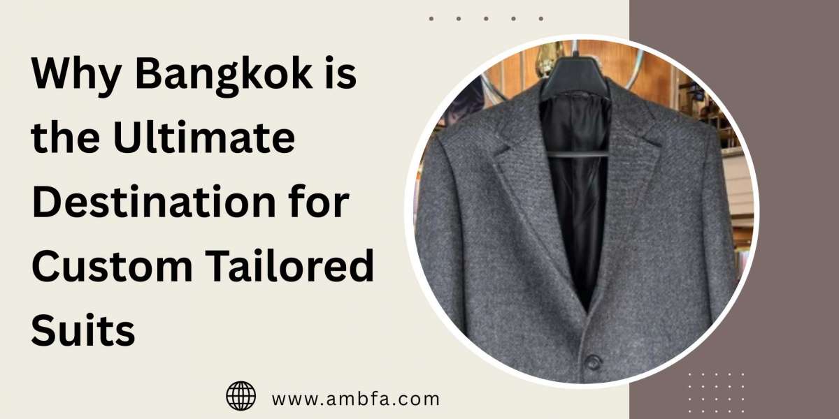 Why Bangkok is the Ultimate Destination for Custom Tailored Suits