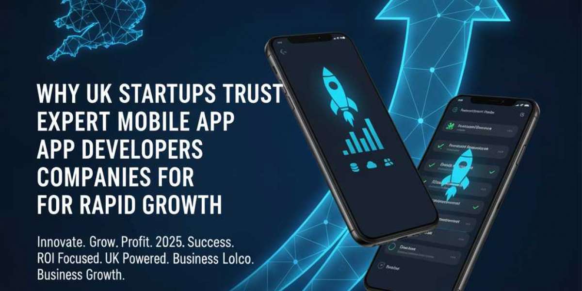 Why UK Startups Trust Expert Mobile App Developers Companies for Rapid Growth