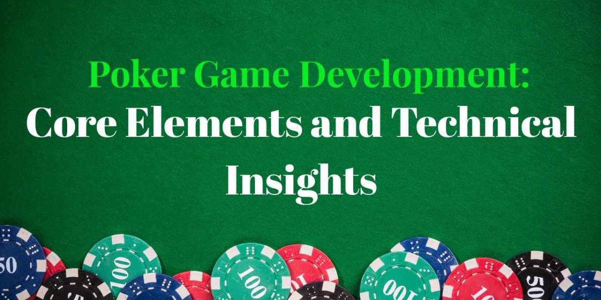 Understanding the Key Elements of Successful Poker Game Development
