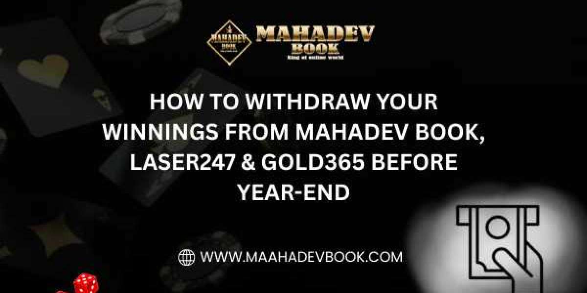 How to Withdraw Your Winnings from Mahadev Book, Laser247 & Gold365 Before Year-End